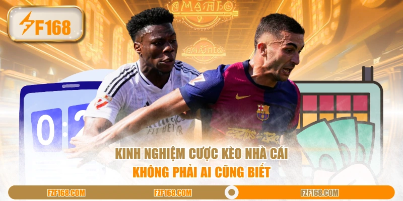 Kinh nghiệm cược kèo nhà cái không phải ai cũng biết Kinh nghiệm cược kèo nhà cái không phải ai cũng biết