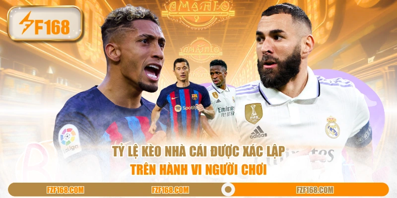 Tỷ lệ kèo nhà cái được xác lập trên hành vi người chơi Tỷ lệ kèo nhà cái được xác lập trên hành vi người chơi